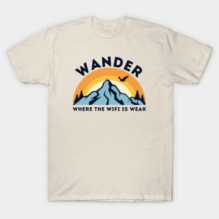 Let's Be Outdoorsy and Wander Where The Wifi Is Weak T-Shirt